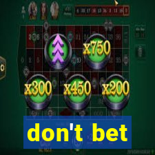 don't bet