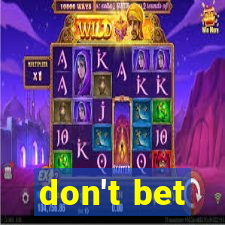 don't bet