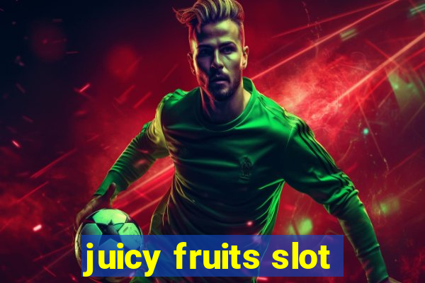 juicy fruits slot