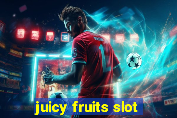 juicy fruits slot