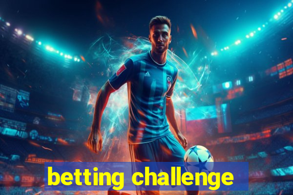 betting challenge