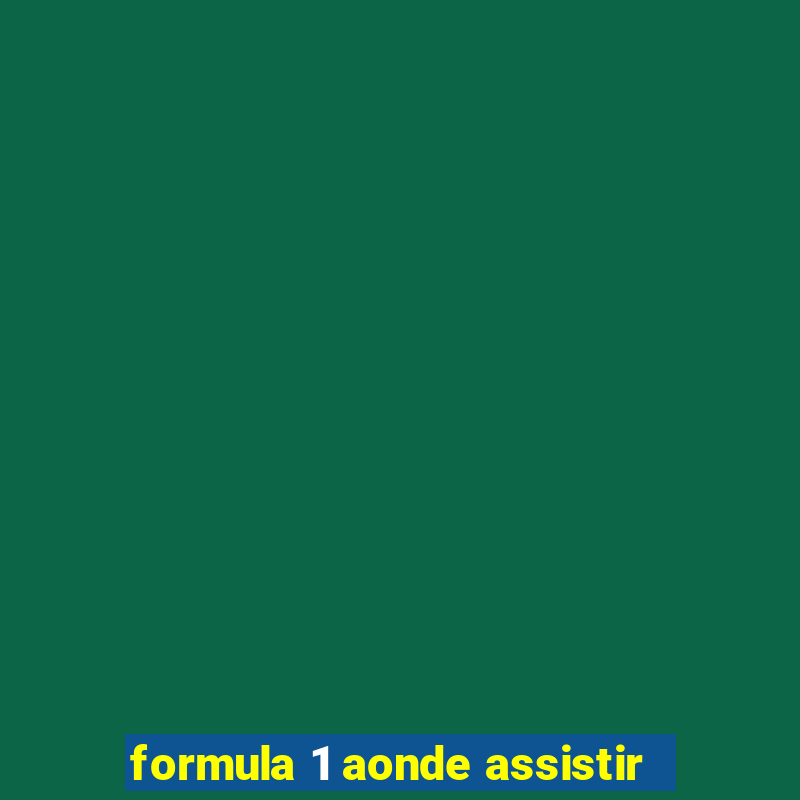 formula 1 aonde assistir