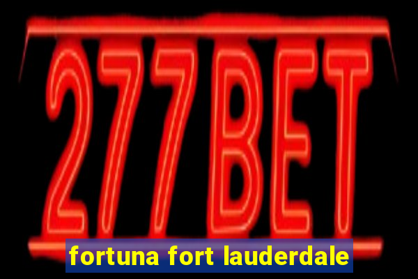 fortuna fort lauderdale