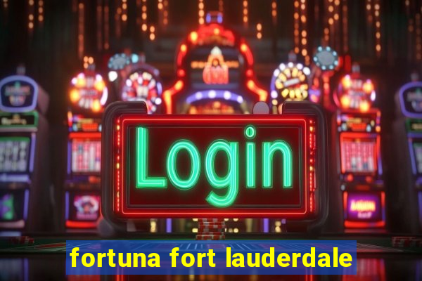 fortuna fort lauderdale