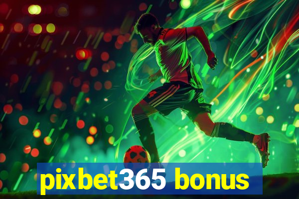 pixbet365 bonus