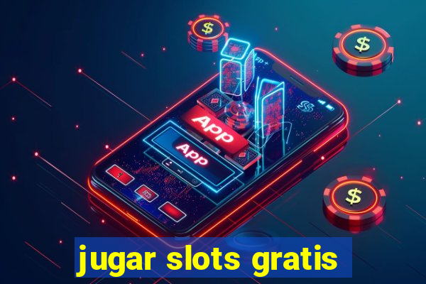 jugar slots gratis