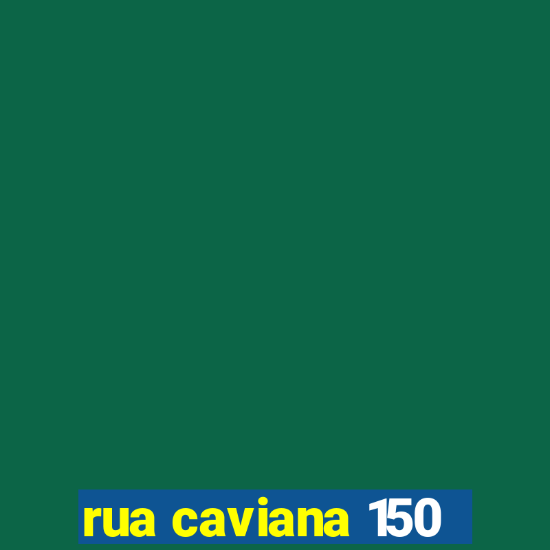 rua caviana 150