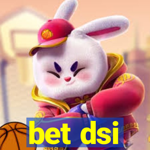 bet dsi