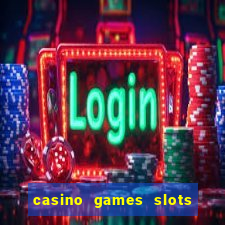 casino games slots machines free