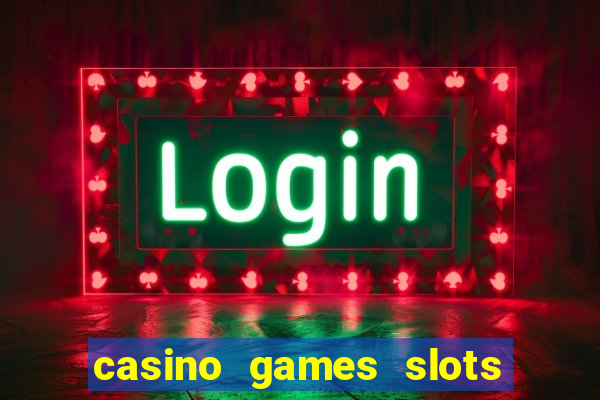 casino games slots machines free