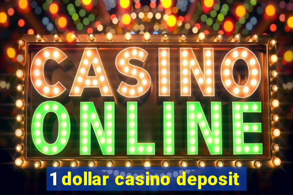 1 dollar casino deposit