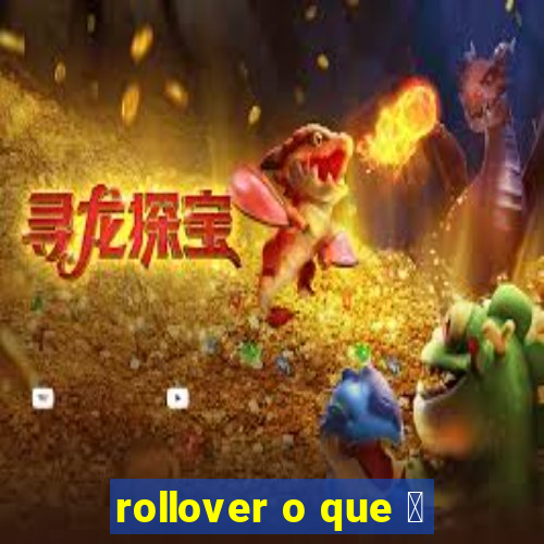 rollover o que 茅