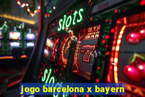 jogo barcelona x bayern