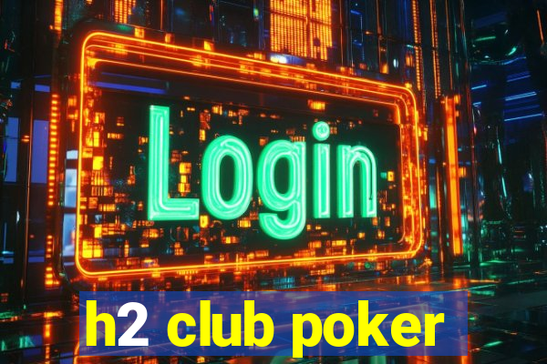 h2 club poker