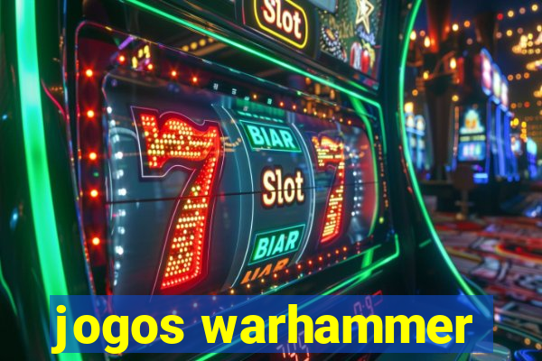 jogos warhammer