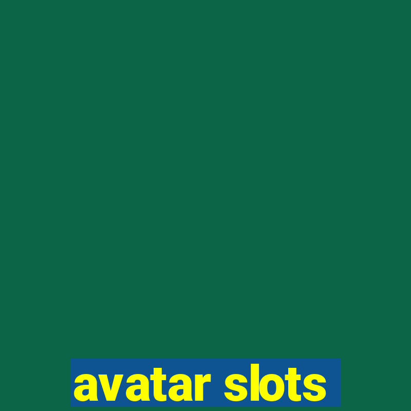 avatar slots