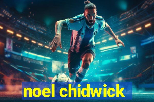 noel chidwick