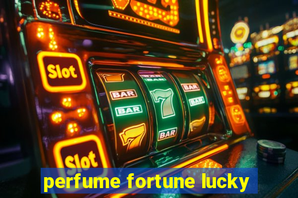 perfume fortune lucky