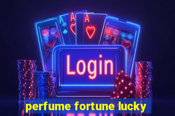 perfume fortune lucky