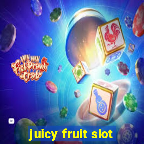 juicy fruit slot