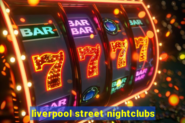 liverpool street nightclubs