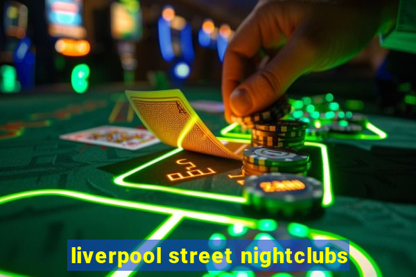 liverpool street nightclubs