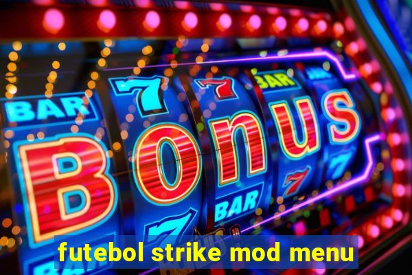 futebol strike mod menu