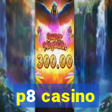 p8 casino