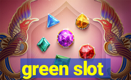 green slot