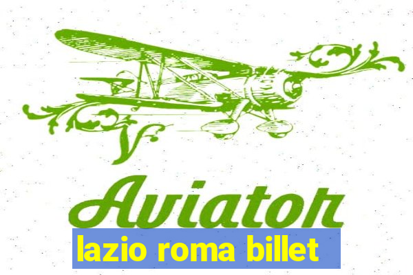 lazio roma billet