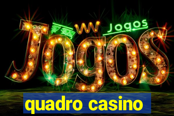 quadro casino