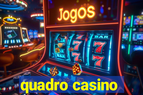 quadro casino