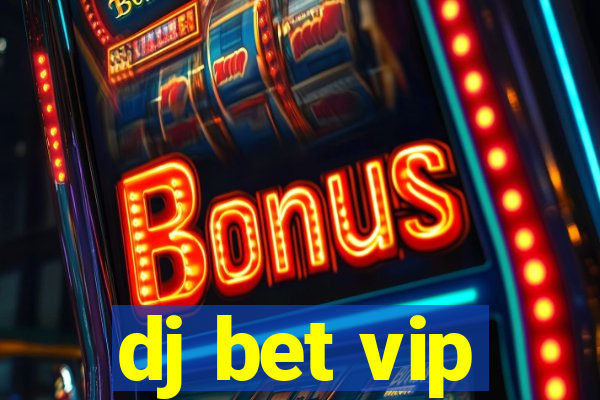 dj bet vip