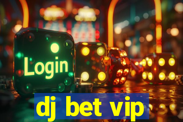 dj bet vip