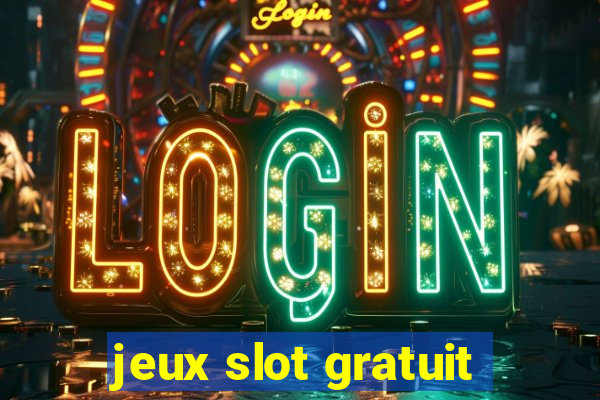 jeux slot gratuit