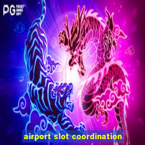 airport slot coordination