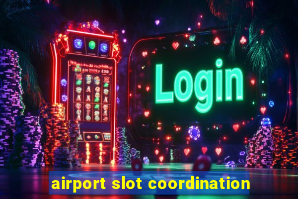 airport slot coordination