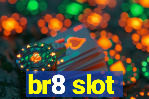 br8 slot