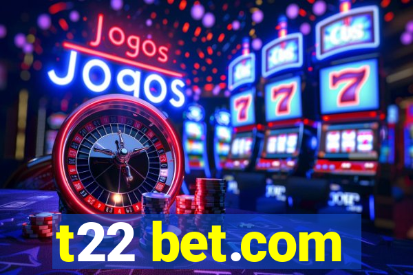 t22 bet.com