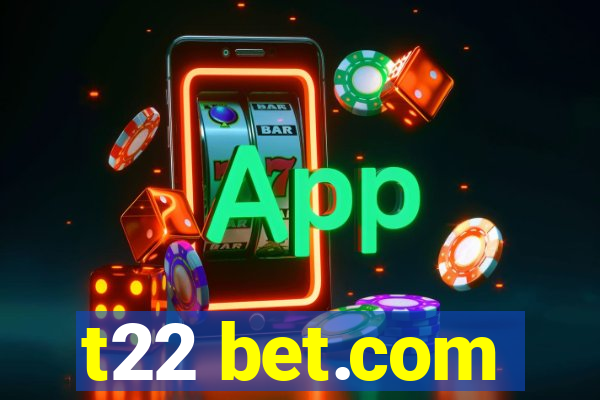 t22 bet.com