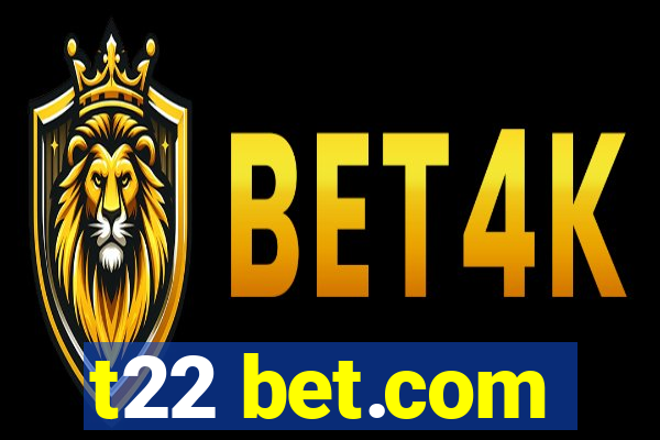 t22 bet.com