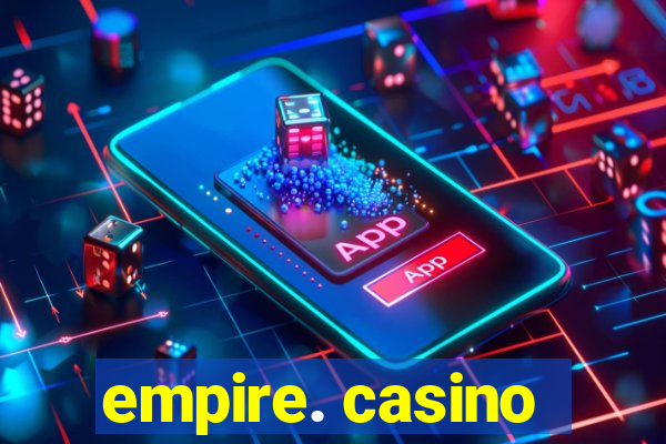 empire. casino