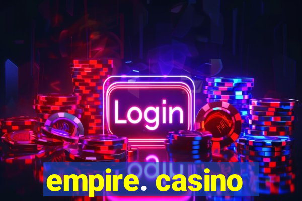 empire. casino