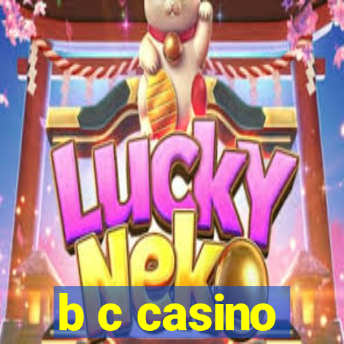 b c casino