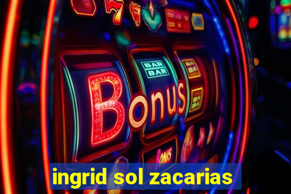 ingrid sol zacarias