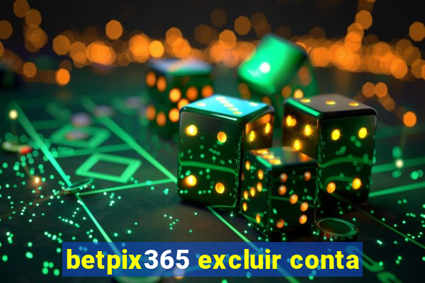 betpix365 excluir conta