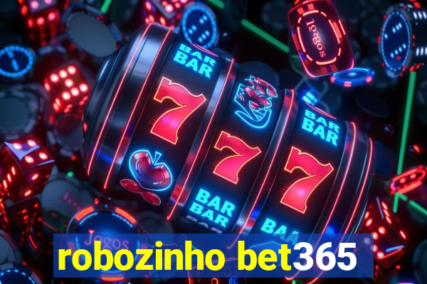 robozinho bet365