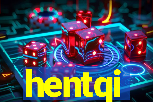 hentqi