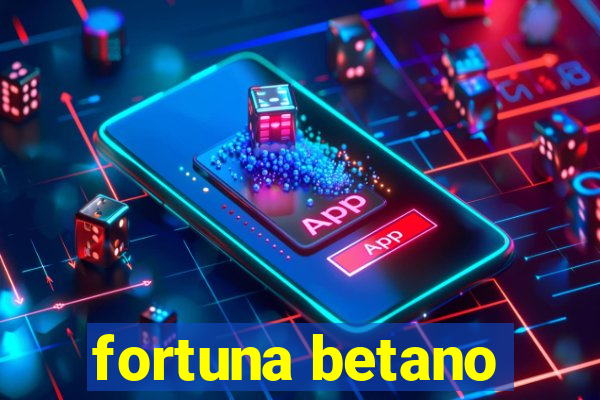 fortuna betano