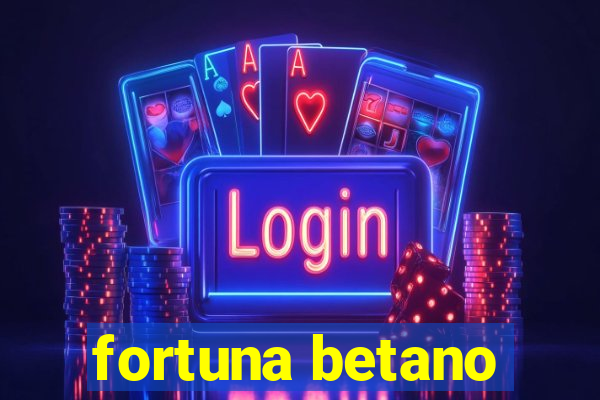 fortuna betano